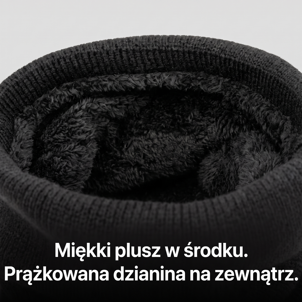 Miękki plusz w środku i prążkowana dzianina na zewnątrz