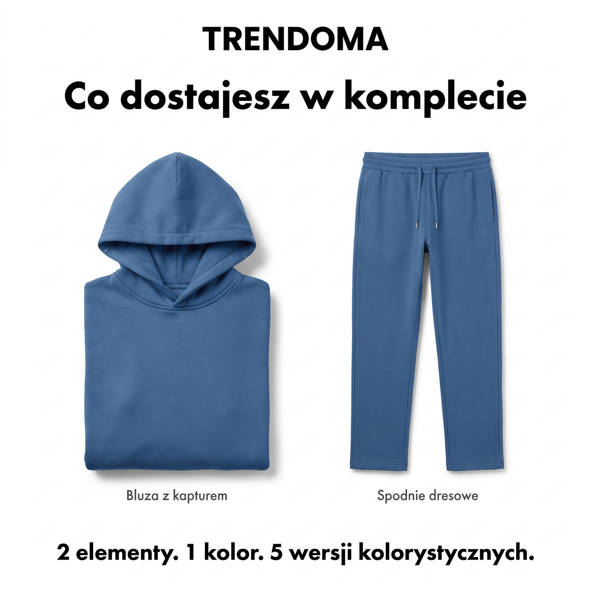 Co dostajesz w komplecie - bluza z kapturem i spodnie dresowe